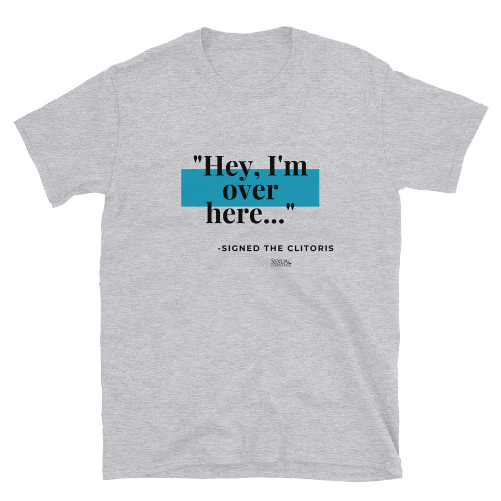Hey I'm Over Here Unisex T-Shirt