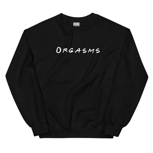 ORGASMS Sweatshirt